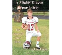 A Mighty Dragon #prayfortrey The Story of Trey Erwin: A Mighty Dragon