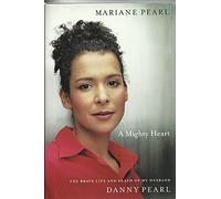 A Mighty Heart: The Brave Life and Death of My Husband, Danny Pearl