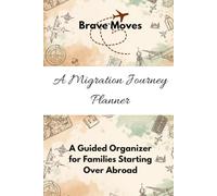 A Migration Journey Planner: A Guided Organizer for Families Starting Over Abroad