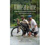 A Mile at a Time: A Father and Sons Inspiring Alzheimers Journey of Love, Adventure, and Hope