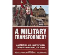 A Military Transformed?: Adaptation and Innovation in the British Military, 1792-1945: 3 (Wolverhampton Military Studies)