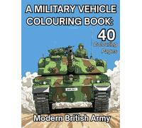 A Military Vehicle Colouring Book: Modern British Army: Highly detail colouring pages for all ages.