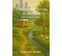 A Millennial’s Return to the Wild: Unlearning the Grind