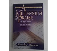 A Millennium of Praise: For All Those Who Love Great Hymns of the Faith (Hymn Writers Series)