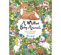 A Million Baby Animals: Little Creatures to Colour (A Million Creatures to Colour)