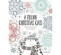 A Million Christmas Cats: Festive Felines to Colour (A Million Creatures to Colour)