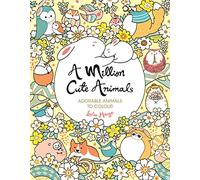 A Million Cute Animals: Adorable Animals to Colour (A Million Creatures to Colour)