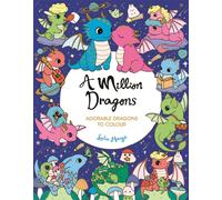A Million Dragons : Adorable Dragons to Colour