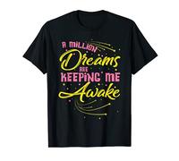 A Million Dreams Are Keeping Me Awake Motivational T-Shirt
