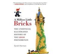 A Million Little Bricks: The Unofficial Illustrated History of the LEGO Phenomenon