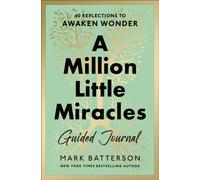 A Million Little Miracles Guided Journal : 40 Reflections to Awaken Wonder
