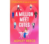 A Million Meet Cutes : A warm, relatable romcom about finding The One
