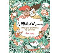 A Million Mermaids: Magical Creatures to Colour (A Million Creatures to Colour)