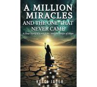 A Million Miracles: And The One That Never Came