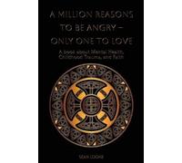 A Million Reasons to Be Angry - Only One to Love