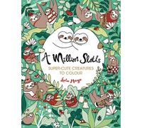 A Million Sloths : Super-Cute Creatures to Colour