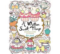 A Million Sweet Things: Adorable Cuties to Colour (A Million Creatures to Colour)