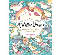 A Million Unicorns : Magical Creatures to Colour