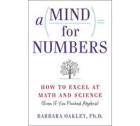 A Mind for Numbers: How to Excel at Math and Science (Even If You Flunked...