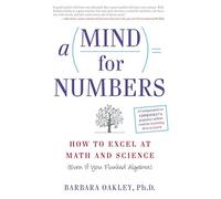 A Mind for Numbers How to Excel at Math and Science Even If You Flunked Algebra