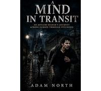 A Mind in Transit: An Asylum Seeker’s Journey Across Europe Through Psychosis