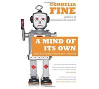 A Mind of Its Own: How Your Brain Distorts and Deceives by Cordelia Fine (2007) Paperback