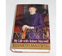 A Mind of My Own: My Life With Robert Maxwell