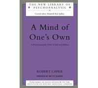 A Mind of One's Own: A Psychoanalytic View of Self and Object: 32 (The New Library of Psychoanalysis)