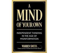 A Mind of Your Own: Independent Thinking in the Age of Misinformation