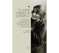 "A Mind Purified by Suffering" : Evgenia Ginzburg’s "Whirlwind" Memoirs