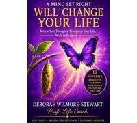 A Mind Set Right Will Change Your Life: Renew Your Thoughts, Transform Your Life, Walk in Purpose