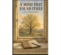 A MIND THAT FOUND ITSELF: An Autobiography