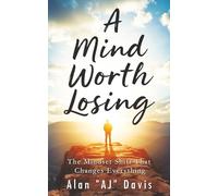 A Mind Worth Losing: The Mindset Shift That Changes Everything