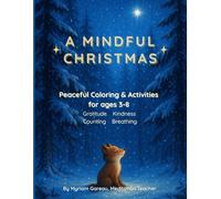 A Mindful Christmas: Peaceful Coloring Activities for Children ages 3-8 - Gratitude, Kindness, Counting, Breathing