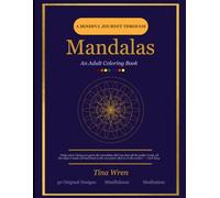 A Mindful Journey Through Mandalas: An Adult Coloring Book