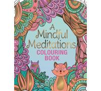 A Mindful Meditations Colouring Book