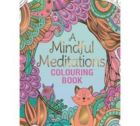 A Mindful Meditations Colouring Book (Arcturus Creative Colouring)