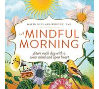 A Mindful Morning: Start each day with a clear mind and open heart