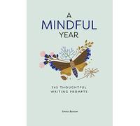 A Mindful Year : 365 Mindful Writing Prompts