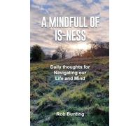 A Mindfull of Is-ness: Daily thoughts for navigating our Life and Mind