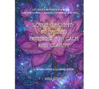 A Mindfulness Coloring Book. Lotus of Light: 50 Sacred Patterns for Calm and Clarity
