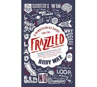A Mindfulness Guide for the Frazzled