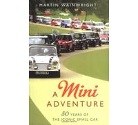 A Mini Adventure: 50 Years of the Iconic Small Car