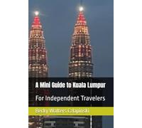 A Mini Guide to Kuala Lumpur: For Independent Travelers