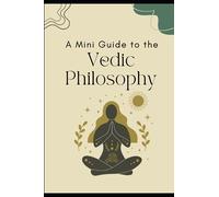 A Mini Guide to the Vedic Philosophy