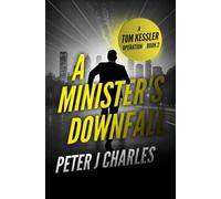A Minister's Downfall: A Tom Kessler Operation - Book 2 (The Tom Kessler Thrillers)