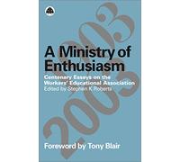 A Ministry of Enthusiasm: Centenary Essays on the Workers' Educational Association