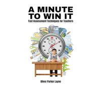 A Minute to Win It: Fast Assessment Techniques for Teachers