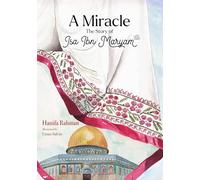 A Miracle: The Story of Isa ibn Maryam (AS)