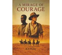 A Mirage of Courage: A Relentless Action Adventure Set in WW1 Africa